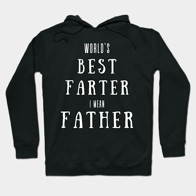 worlds best farter i mean father Hoodie by Hunter_c4 "Click here to uncover more designs"